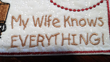 My Wife Knows Everything..In The Hoop Embroidered Mug Mat/Mug Rug.  Digital File. Available immediately. - Embroidery by EdytheAnne - 2