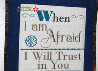 WHEN I AM AFRAID...WORD ART WALL HANGING-  In The Hoop Machine Embroidery