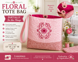 Floral Tote Bag – Partially In the Hoop Machine Embroidery Design