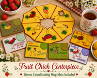 FRUIT CHICK CENTERPIECE with BONUS MUG MATS
