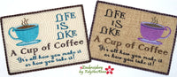 LIFE IS LIKE A CUP OF COFFEE In The Hoop Embroidered Mug Mat Design - DIGITAL DOWNLOAD