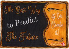 BEST WAY TO PREDICT THE FUTURE In The Hoop Embroidered Mug Mat Design - DIGITAL DOWNLOAD