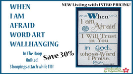 INTRO PRICING! WHEN I AM AFRAID...WORD ART WALL HANGING-  In The Hoop Machine Embroidery