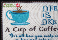 LIFE IS LIKE A CUP OF COFFEE In The Hoop Embroidered Mug Mat Design - DIGITAL DOWNLOAD