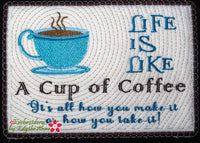 LIFE IS LIKE A CUP OF COFFEE In The Hoop Embroidered Mug Mat Design - DIGITAL DOWNLOAD