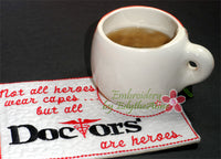 DOCTORS ARE HEROES In The Hoop Embroidered Mug Mat/Mug Rug.   - Digital Download