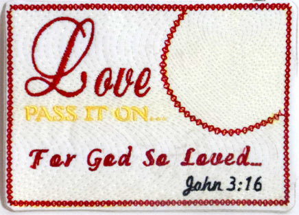 John 3 16 - LOVE Pass It On. In The Hoop Embroidered Mug Mat/Mug Rug done In The Hoop.   - Digital File - Instant Download - Embroidery by EdytheAnne - 2